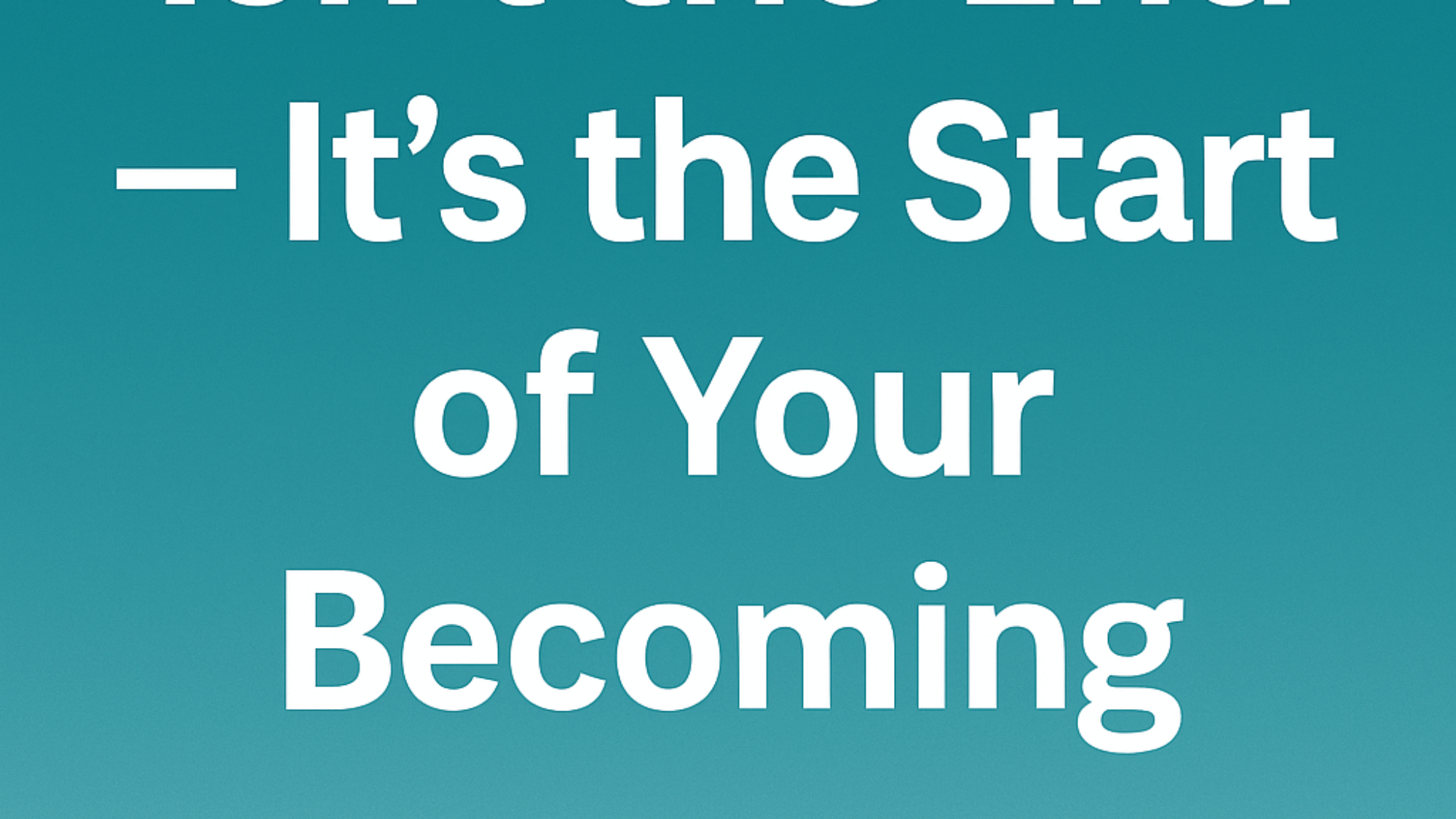 A warm-toned digital graphic with a rising sun in the background and bold text that reads: “This Ending Isn’t the End — It’s the Start of Your Becoming,” symbolizing transformation and new beginnings.